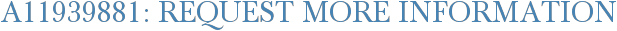A11939881: Request More Information
