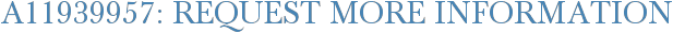 A11939957: Request More Information
