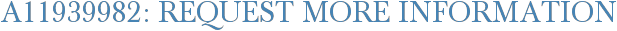 A11939982: Request More Information