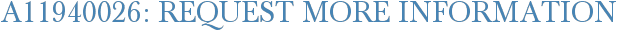 A11940026: Request More Information
