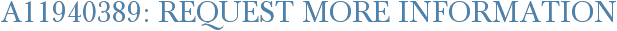 A11940389: Request More Information