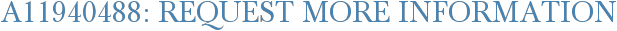 A11940488: Request More Information