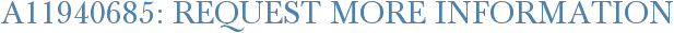 A11940685: Request More Information