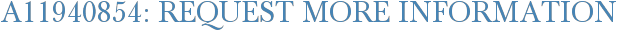 A11940854: Request More Information