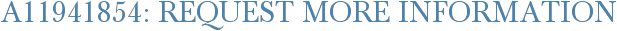 A11941854: Request More Information