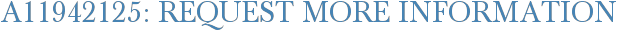 A11942125: Request More Information