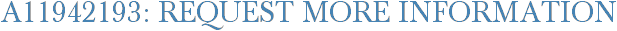 A11942193: Request More Information
