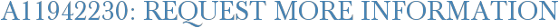 A11942230: Request More Information