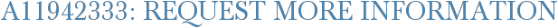 A11942333: Request More Information