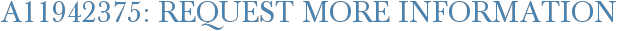 A11942375: Request More Information
