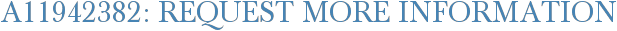 A11942382: Request More Information