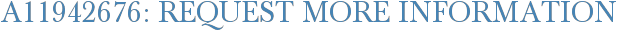 A11942676: Request More Information