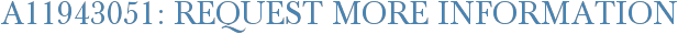 A11943051: Request More Information