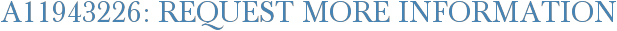 A11943226: Request More Information