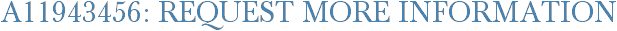 A11943456: Request More Information