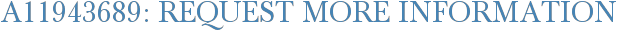 A11943689: Request More Information