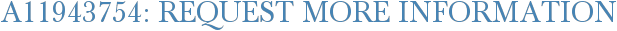 A11943754: Request More Information