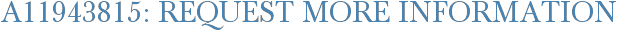 A11943815: Request More Information