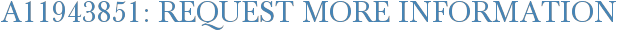 A11943851: Request More Information