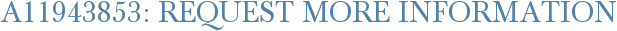 A11943853: Request More Information
