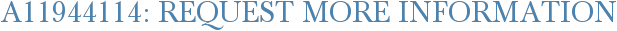 A11944114: Request More Information