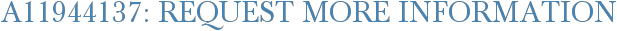 A11944137: Request More Information