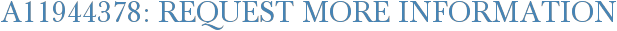 A11944378: Request More Information
