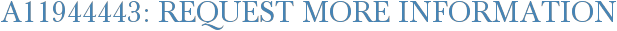 A11944443: Request More Information