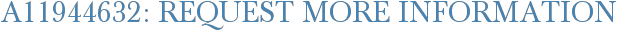 A11944632: Request More Information