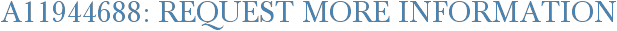 A11944688: Request More Information