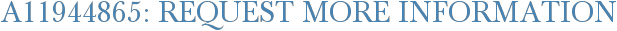 A11944865: Request More Information