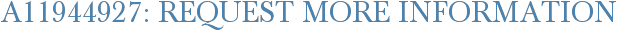 A11944927: Request More Information