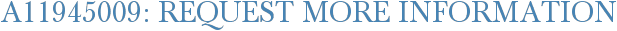 A11945009: Request More Information