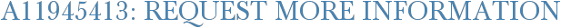 A11945413: Request More Information