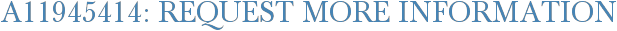 A11945414: Request More Information