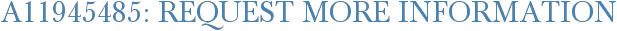 A11945485: Request More Information