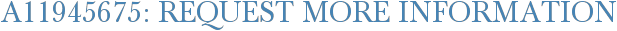 A11945675: Request More Information