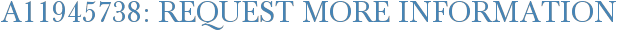 A11945738: Request More Information