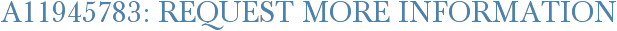 A11945783: Request More Information