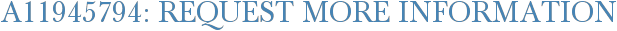 A11945794: Request More Information