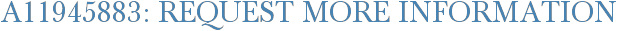 A11945883: Request More Information