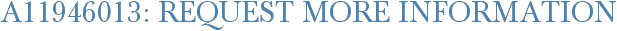 A11946013: Request More Information
