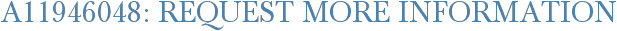 A11946048: Request More Information