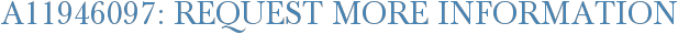 A11946097: Request More Information