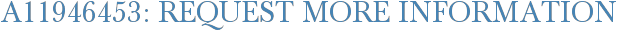 A11946453: Request More Information