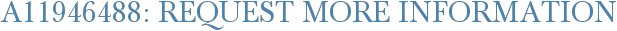 A11946488: Request More Information