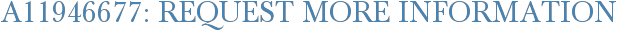 A11946677: Request More Information