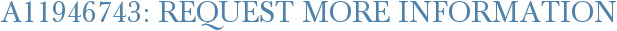 A11946743: Request More Information