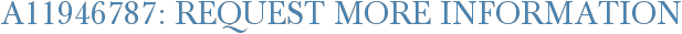 A11946787: Request More Information