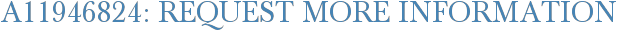 A11946824: Request More Information